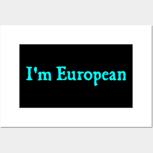 I'm European Posters and Art